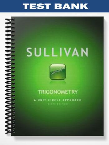 Test Bank for Trigonometry A Unit Circle Approach 9th Edition by Sullivan