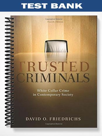 Test Bank for Trusted Criminals White Collar Crime In Contemporary Society 4th Edition by Friedrichs
