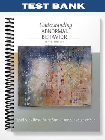 Test Bank for Understanding Abnormal Behavior 10th Edition by Sue