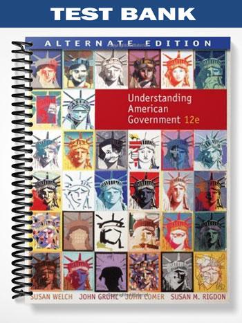 Test Bank for Understanding American Government 12th Edition by Welch