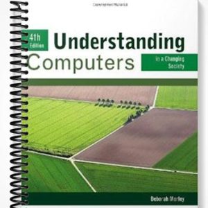 Test Bank for Understanding Computers in a Changing Society 4th Edition by Deborah Morley