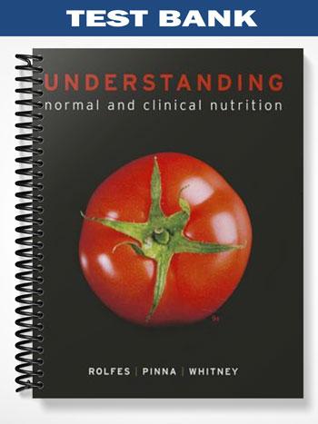Test Bank for Understanding Normal and Clinical Nutrition 9th Edition by Rolfes