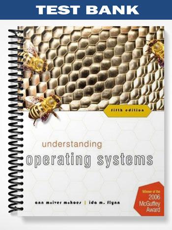 Test Bank for Understanding Operating Systems 5th Edition by McHoes