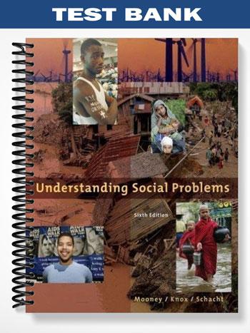 Test Bank for Understanding Social Problems 6th Edition by Mooney