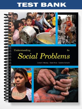 Test Bank for Understanding Social Problems 8th Edition by Mooney