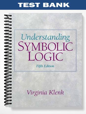 Test Bank for Understanding Symbolic Logic 5th Edition by Virginia Klenk