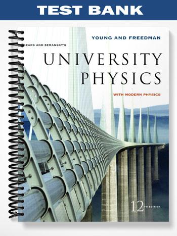 Test Bank for University Physics with Modern Physics with MasteringPhysics 12th Edition by Young