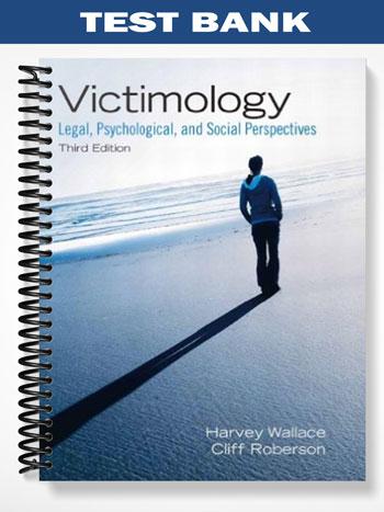 Test Bank for Victimology Legal Psychological and Social Perspectives 3rd Edition by Wallace
