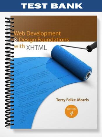 Test Bank for Web Development and Design Foundations with XHTML 4th Edition by Morris