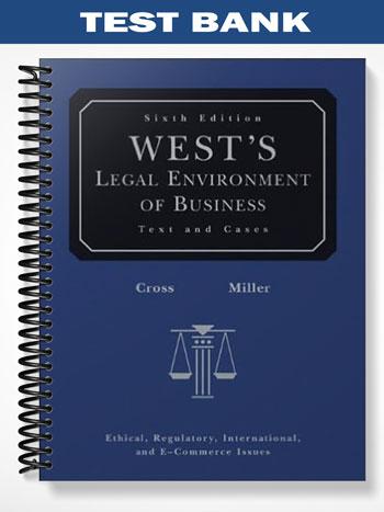 Test Bank for Wests Legal Environment of Business 6th Edition by Cross