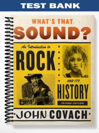 Test Bank for Whats That Sound An Introduction to Rock and Its History 2nd Edition by John Covach