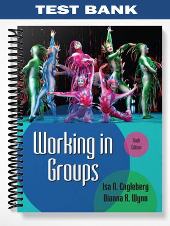 Test Bank for Working in Groups 6th Edition by Engleberg