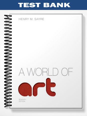 Test Bank for World of Art 7th Edition by Sayre