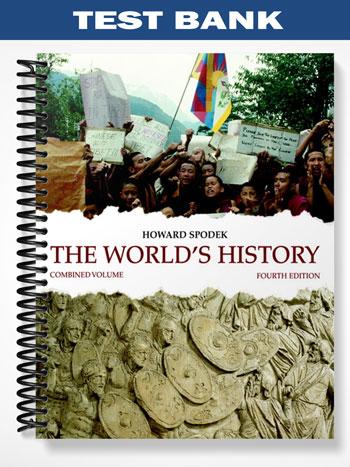Test Bank for Worlds History Combined Volume 4th Edition by Howard Spodek